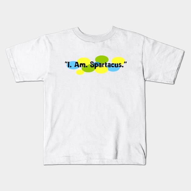 I Am Spartacus. Kids T-Shirt by Vandalay Industries